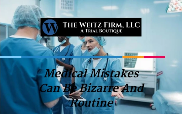 Medical Mistakes Can Be Bizarre And Routine