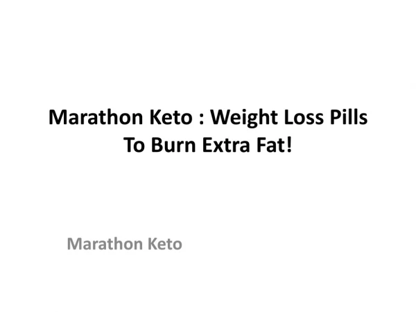 Marathon Keto : Weight Loss Pills To Burn Extra Fat!