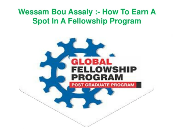 Wessam Bou-Assaly ~ How To Earn A Spot In A Fellowship Program