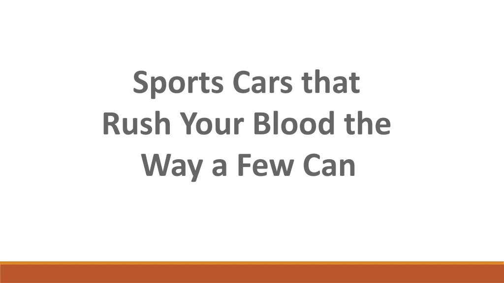 sports cars that rush your blood the way a few can