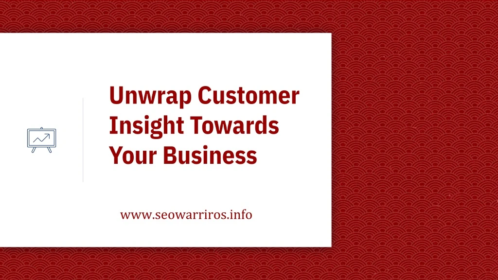 unwrap customer insight towards your business