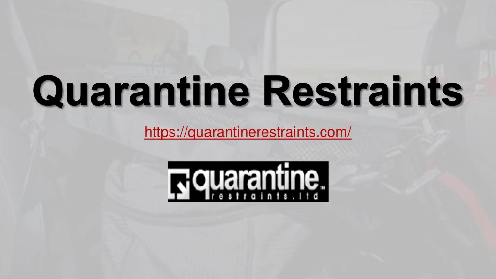 quarantine restraints