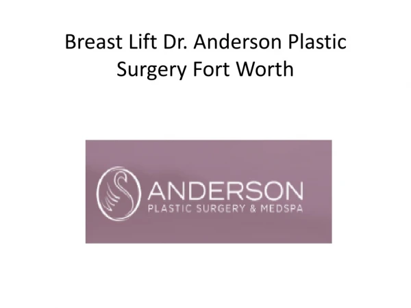 Breast Lift Dr. Anderson Plastic Surgery Fort Worth