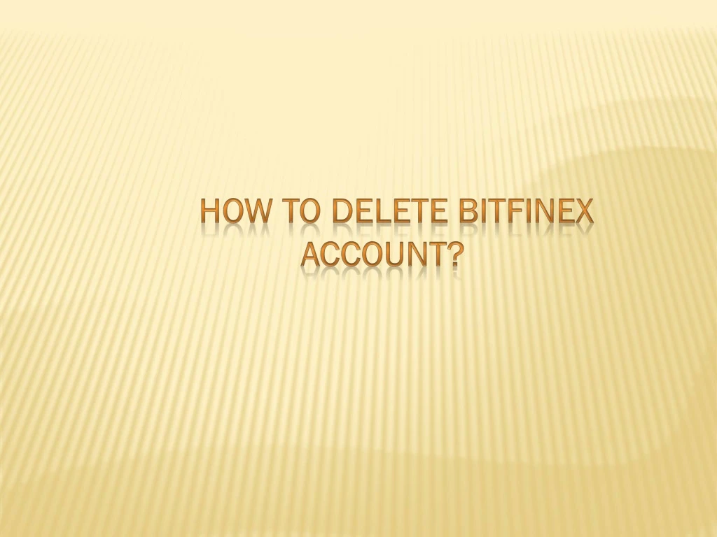 how to delete bitfinex account