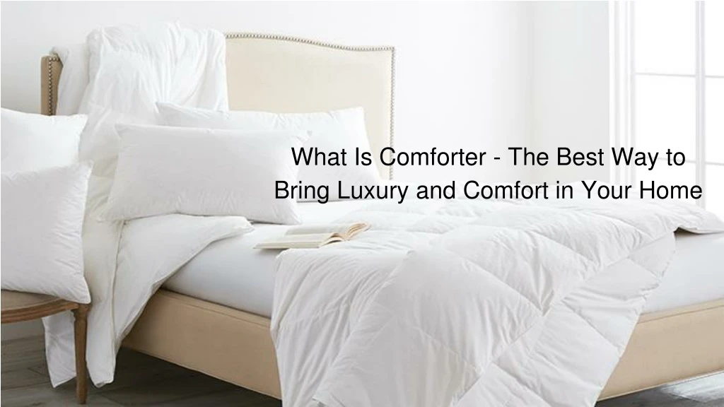 what is comforter the best way to bring luxury