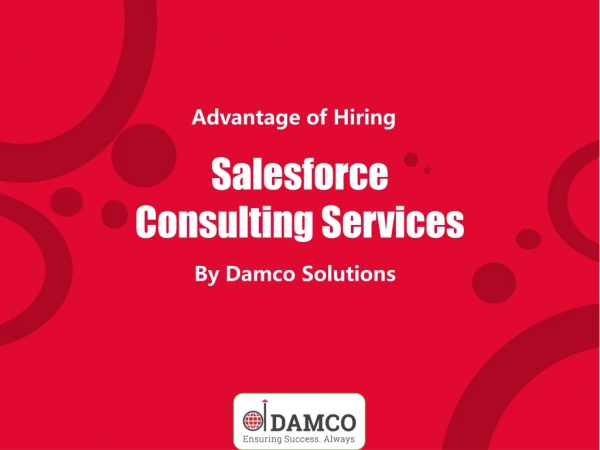 Advantage of Hiring Salesforce Consulting Services By Damco Solutions