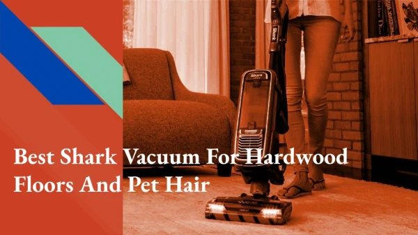 Shark Vacuum For Hardwood Floors And Pet Hair