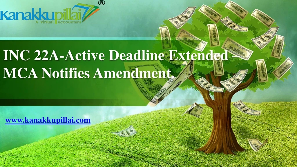inc 22a active deadline extended mca notifies amendment