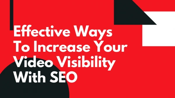 3 Effective Ways To Increase Your Video Visibility With SEO