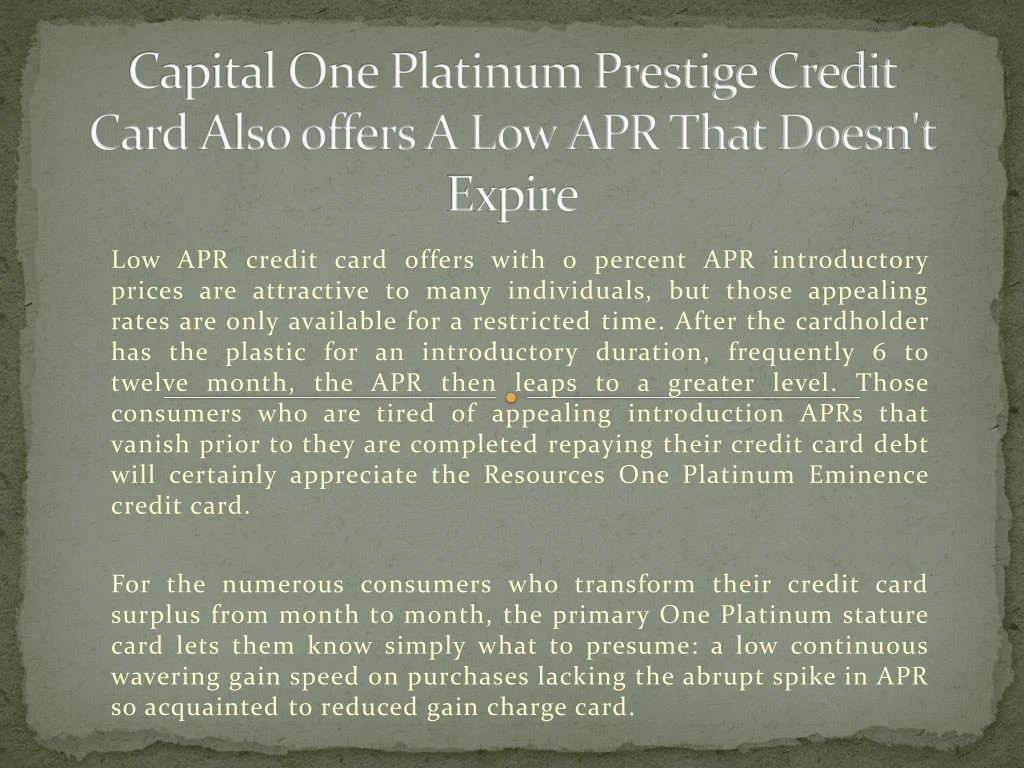 capital one platinum prestige credit card also offers a low apr that doesn t expire