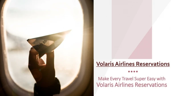 Make every travel super easy with Volaris Airlines Reservations