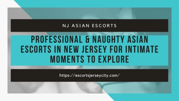 Professional & Naughty Asian models in New Jersey for Intimate Moments to Explore