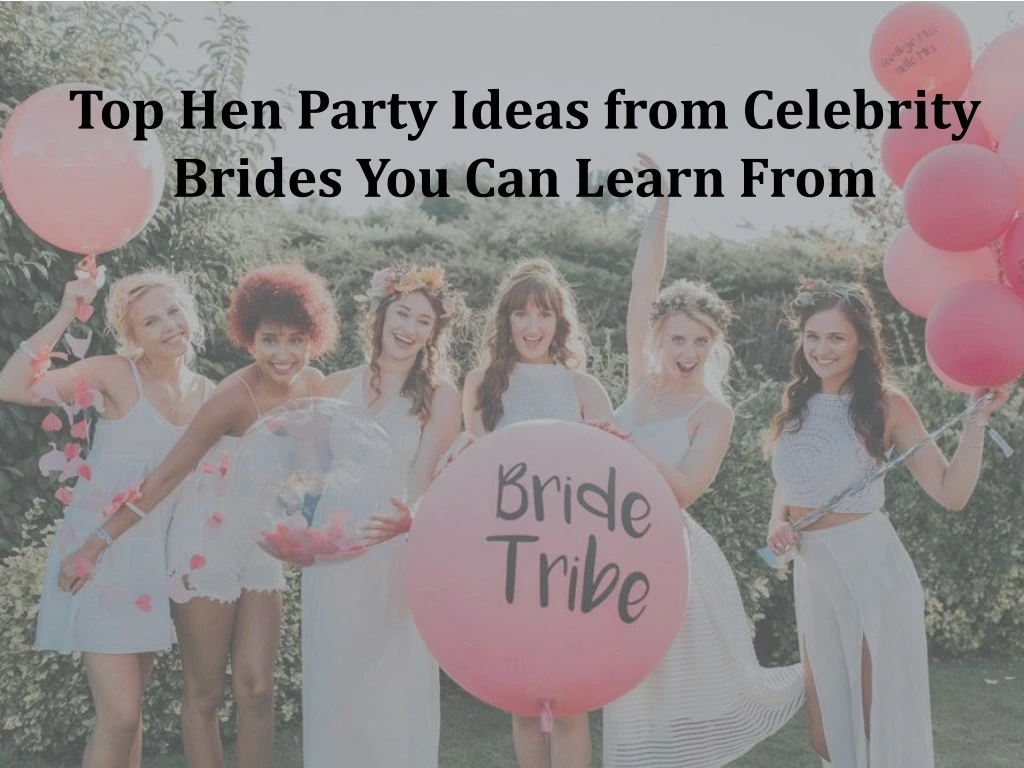 top hen party ideas from celebrity brides
