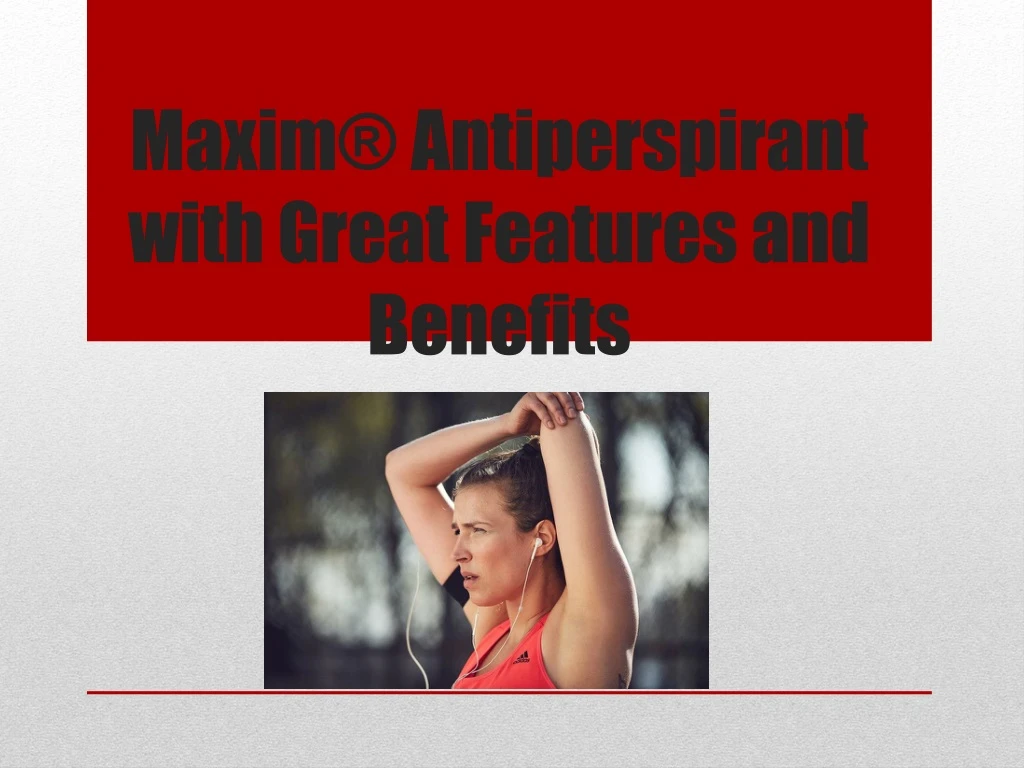 maxim antiperspirant with great features and benefits