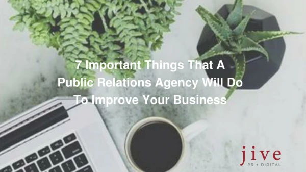 7 important things that a public relations agency will do to improve your business - Jive PR Digital