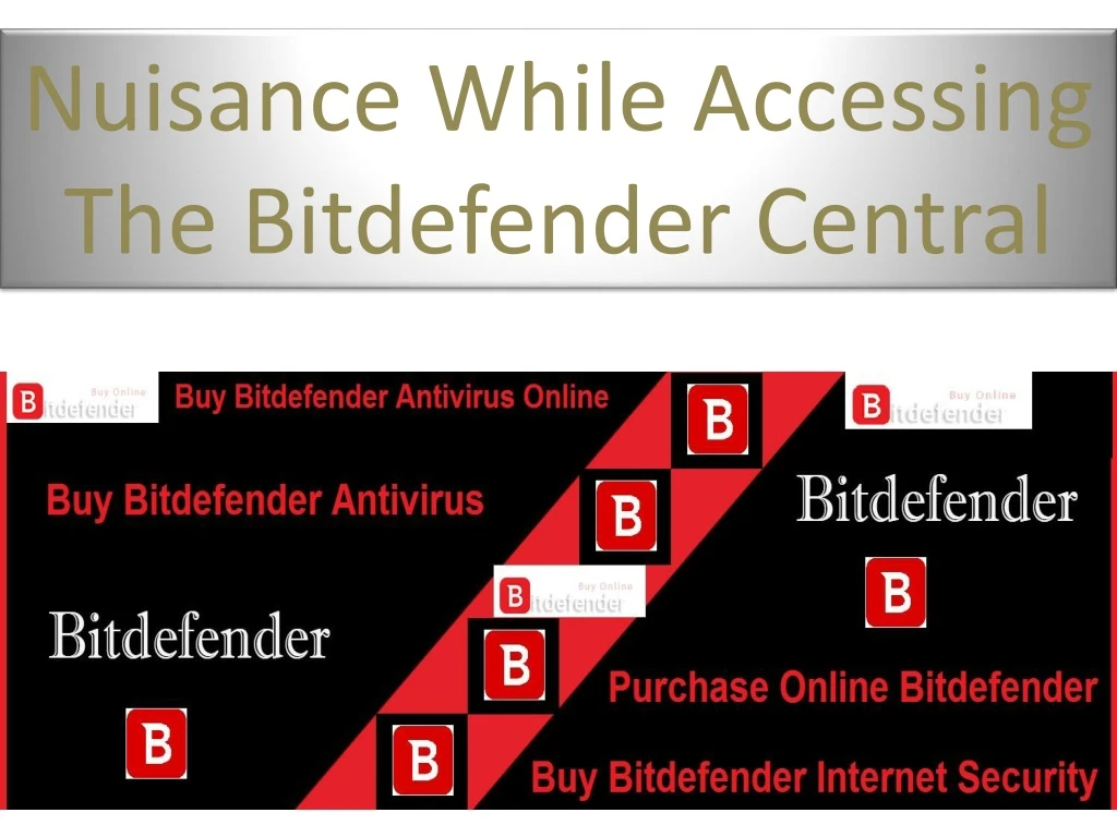 nuisance while accessing the bitdefender central