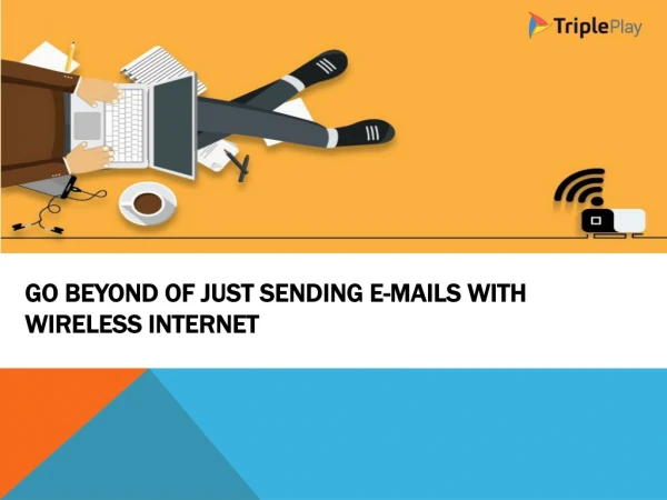 Go Beyond of Just Sending E-mails with Wireless Internet