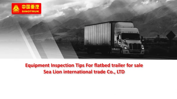 Equipment Inspection Tips For flatbed trailer for sale Sea Lion international trade Co., LTD