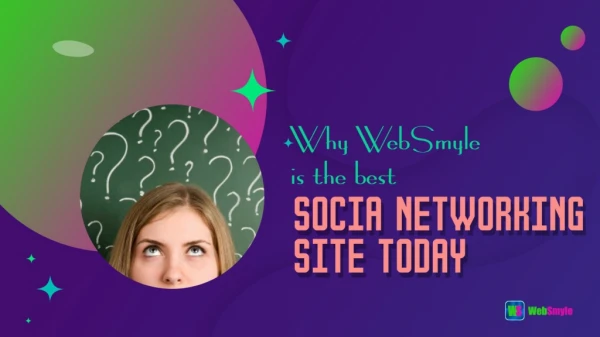 Why WebSmyle is the best Socia Networking Site today