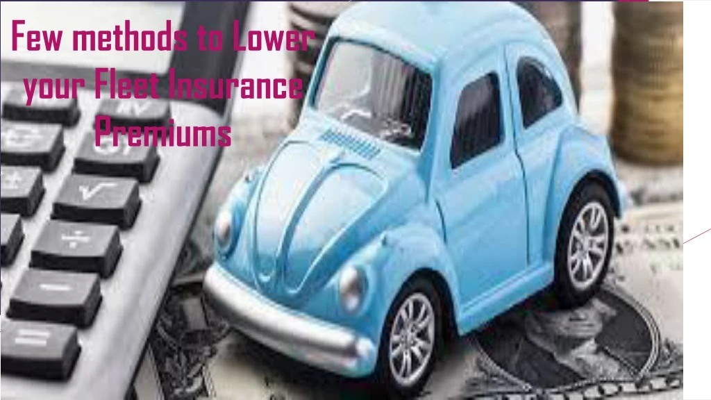 few methods to lower your fleet insurance premiums