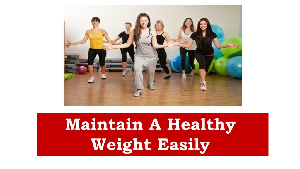 maintain a healthy weight easily