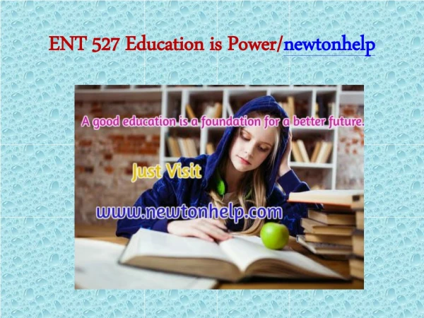ENT 527 Education is Power/newtonhelp.com