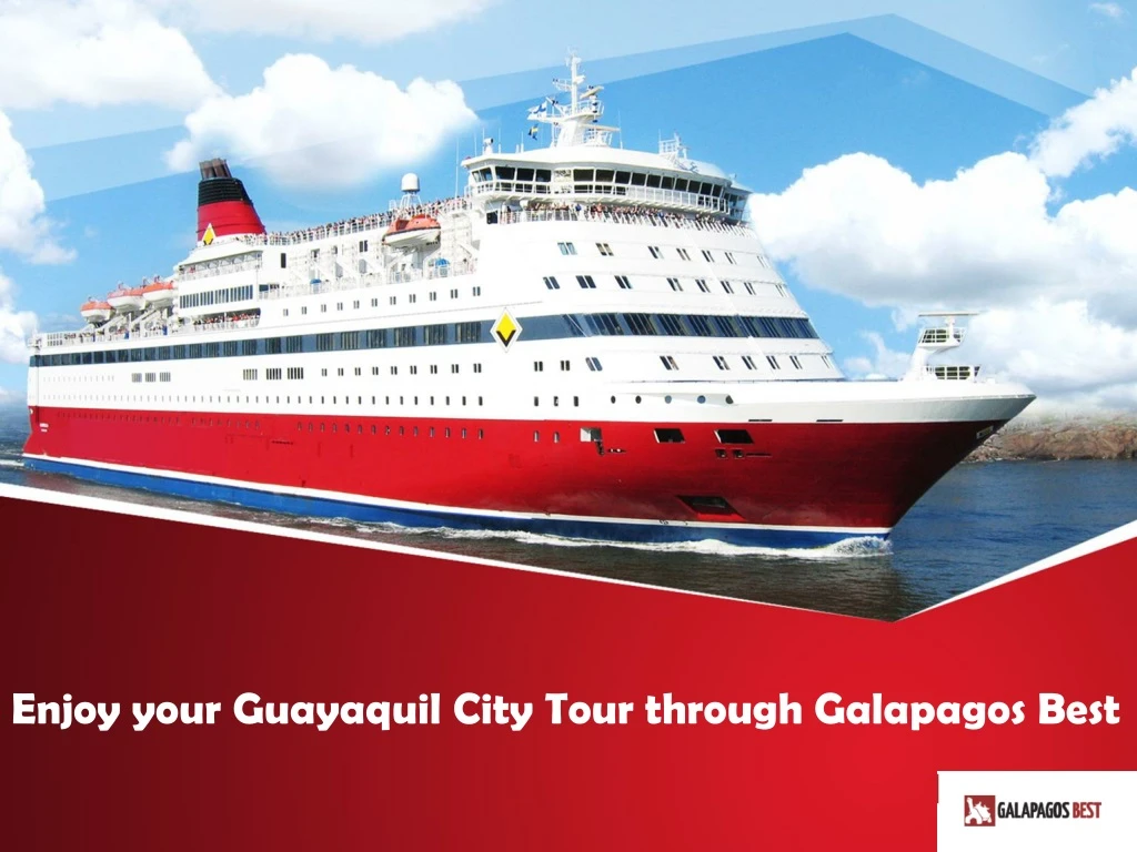 enjoy your guayaquil city tour through galapagos best