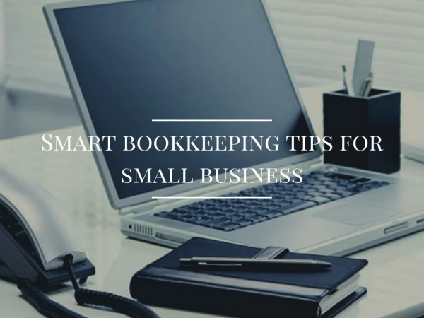 Smart bookkeeping tips for small business