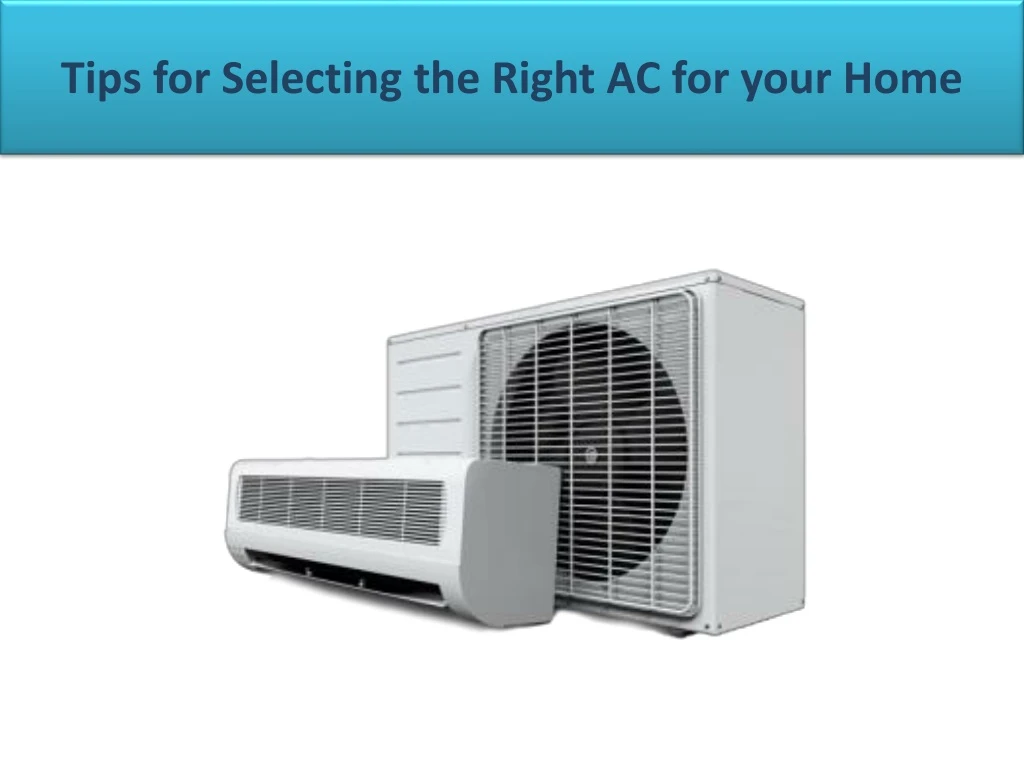 tips for selecting the right ac for your home