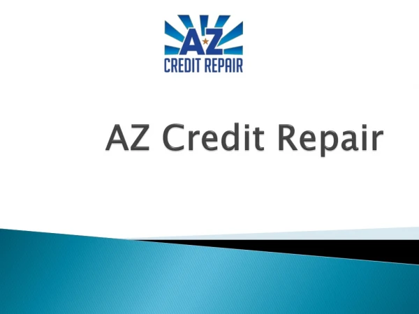Reasons Why Credit Repair in Arizona Is Essential - AZ Credit Repair