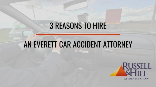 3 Reasons To Hire An Everett Car Accident Attorney