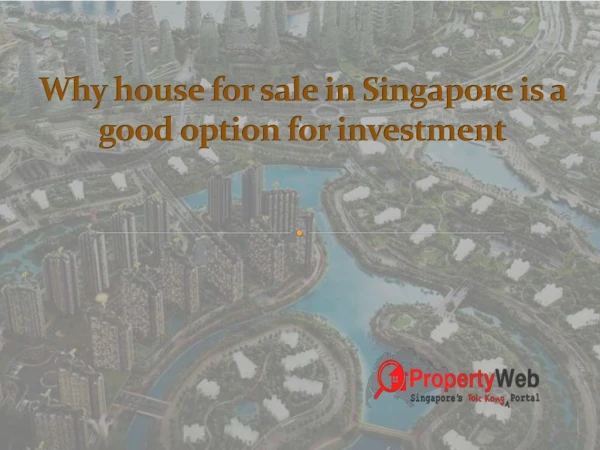 Why house for sale in Singapore is a good option for investment