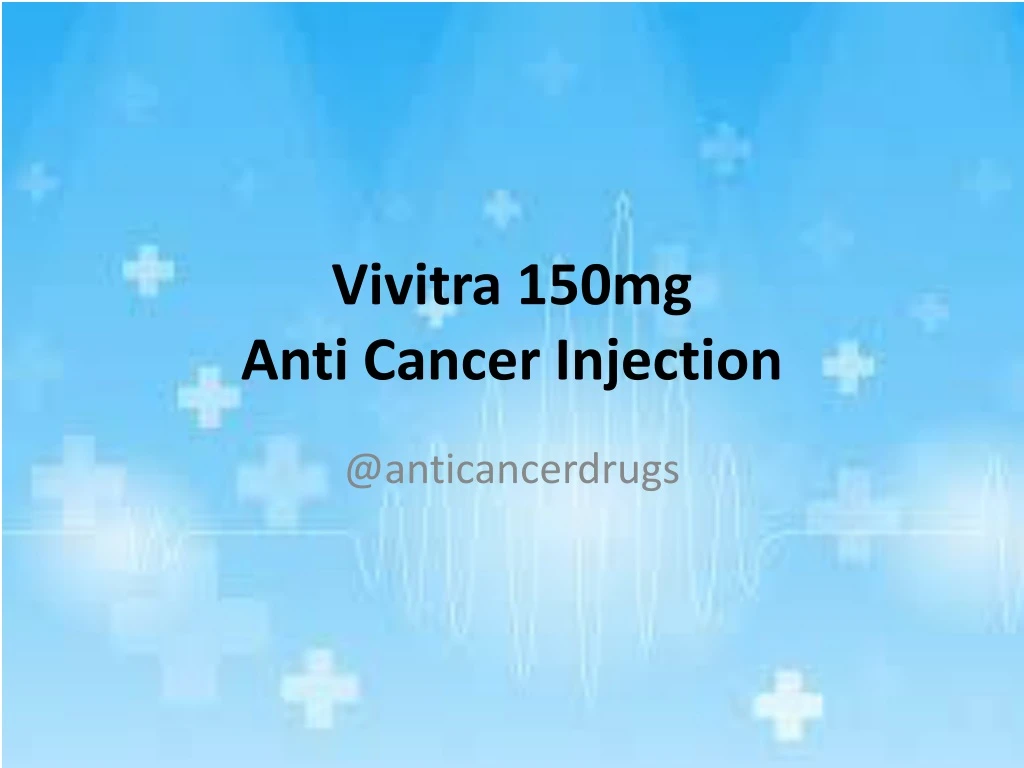 vivitra 150mg anti cancer injection