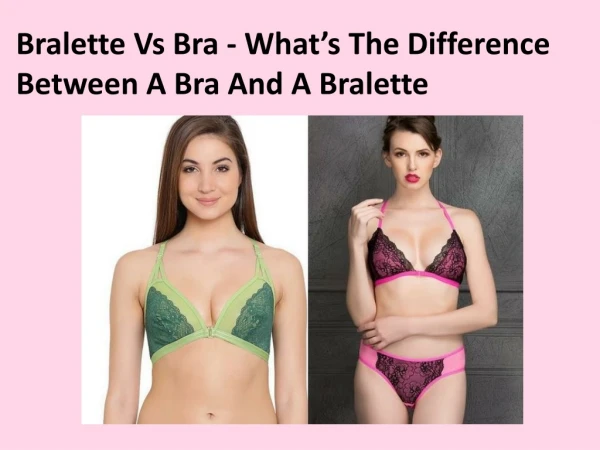 Bralette Vs Bra - What’s The Difference Between A Bra And A Bralette