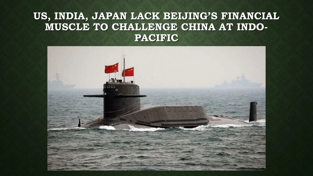 us india japan lack beijing s financial muscle to challenge china at indo pacific