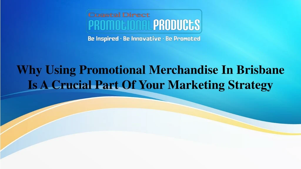 why using promotional merchandise in brisbane is a crucial part of your marketing strategy