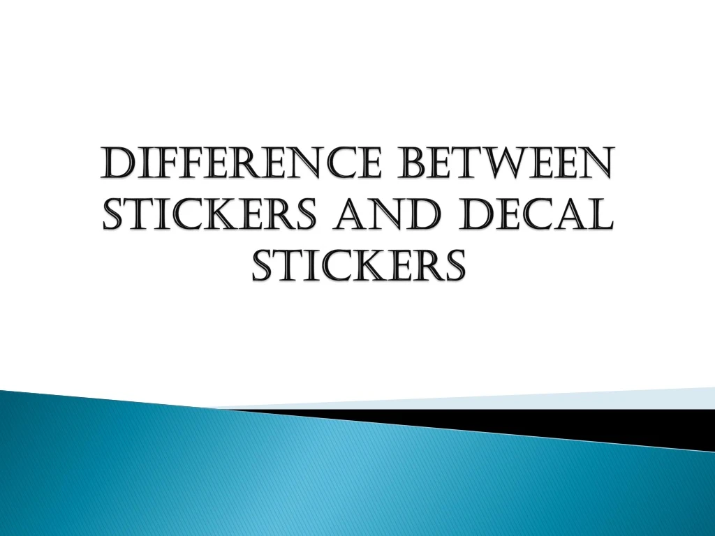 difference between stickers and decal stickers