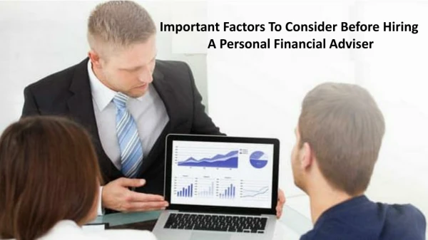 Important Factors To Consider Before Hiring A Personal Financial Adviser