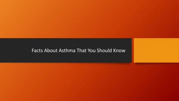 Facts about Asthma that you should know