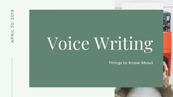 Voice Writing: Things to know about