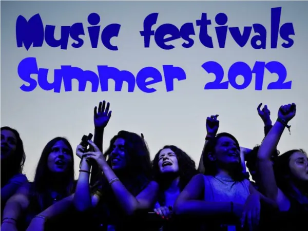 Music Festivals: Summer 2012