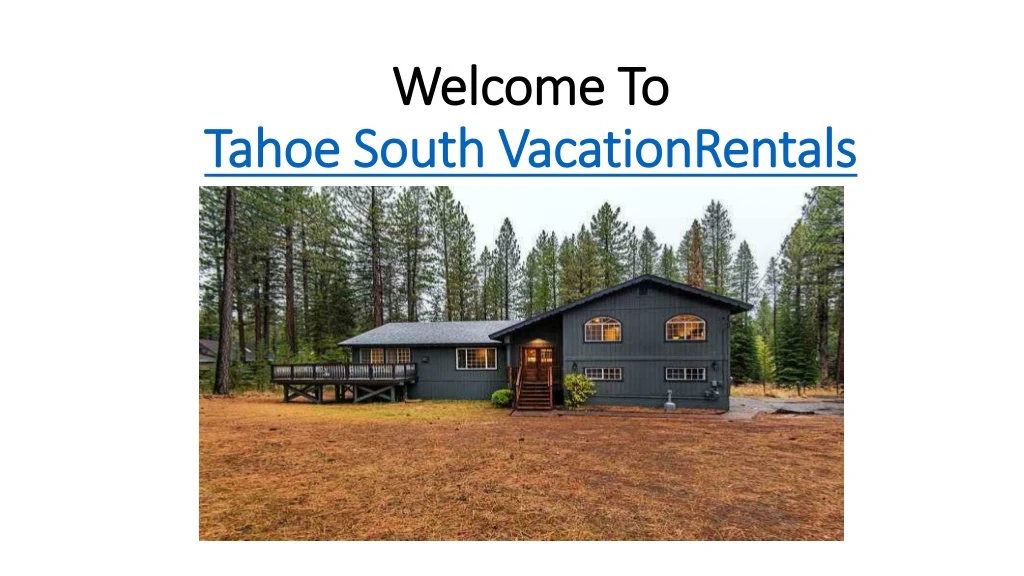 welcome to tahoe south vacationrentals