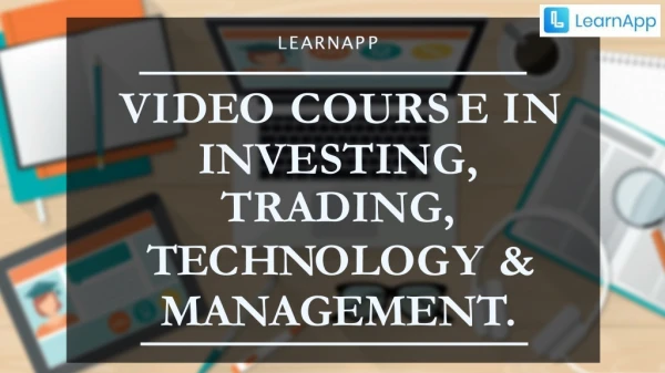 VIDEO COURSE IN INVESTING, TRADING, TECHNOLOGY & MANAGEMENT.