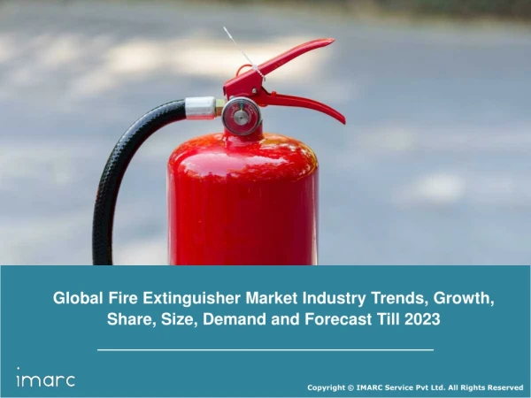 Fire Extinguisher Market Value is Projected to Exceed US$ 6.4 Billion by 2023 and CAGR 6.5%