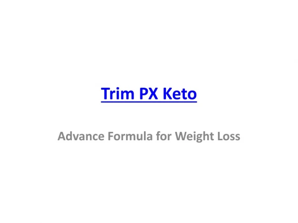 Trim PX Keto : Best Way To Reduce Belly Fat!