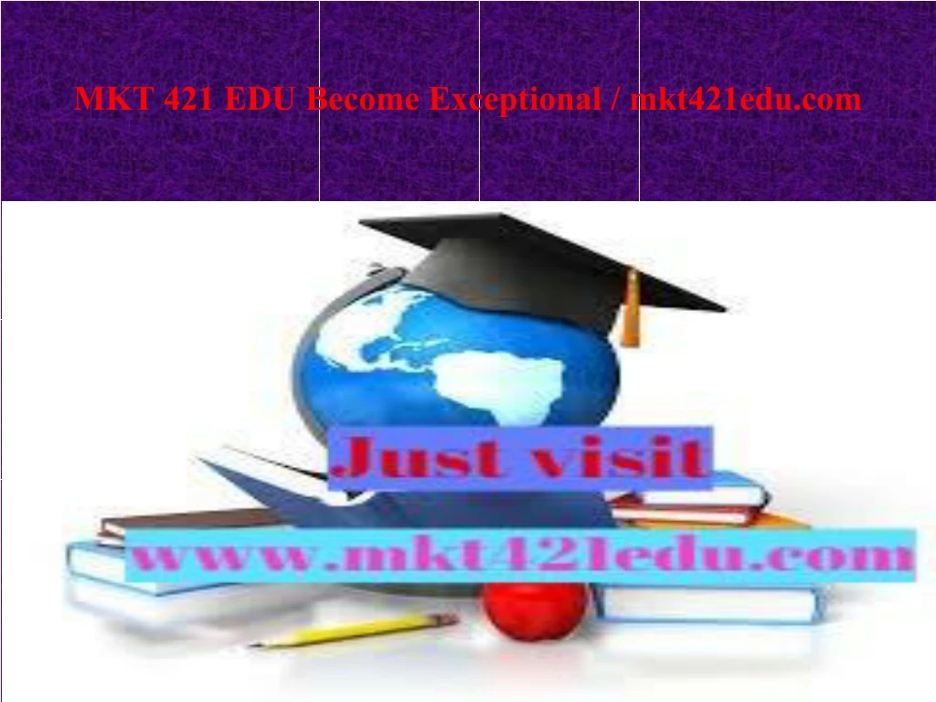 mkt 421 edu become exceptional mkt421edu com