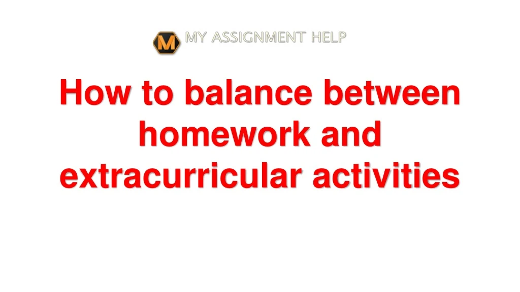 how to balance between homework and extracurricular activities