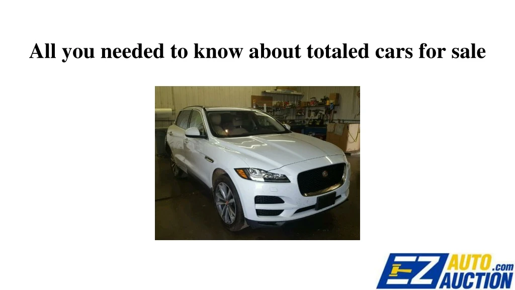 all you needed to know about totaled cars for sale