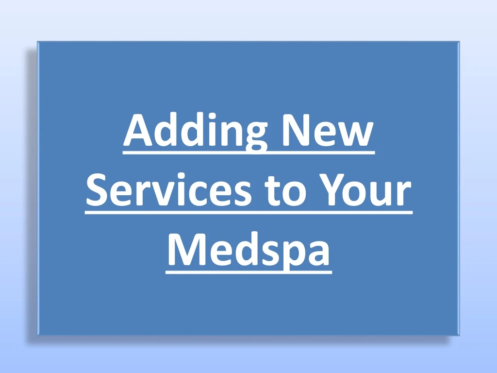 adding new services to your medspa