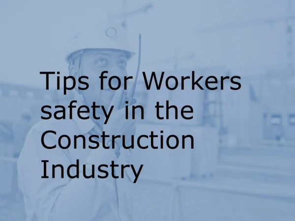 Tips for Workers safety in the Construction Industry